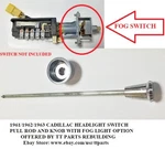 1961/1962/1963 Cadillac Headlight Switch Pull Rod& Fog Knob. Fixed Price $150.50.
