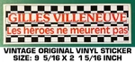 Gilles Villeneuve Heros Meurent Pas- Vintage Original Vinyl Decal Sticker. Fixed Price $7.99.