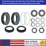 Front Axle Knuckle Tube Seal Kit & Thrust Washer Snap Ring Ford F250 F350. Fixed Price $87.59.