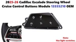 2025-26 Cadillac Escalade Steering Wheel Cruise Control Buttons Module 13555210. Fixed Price $65.00.